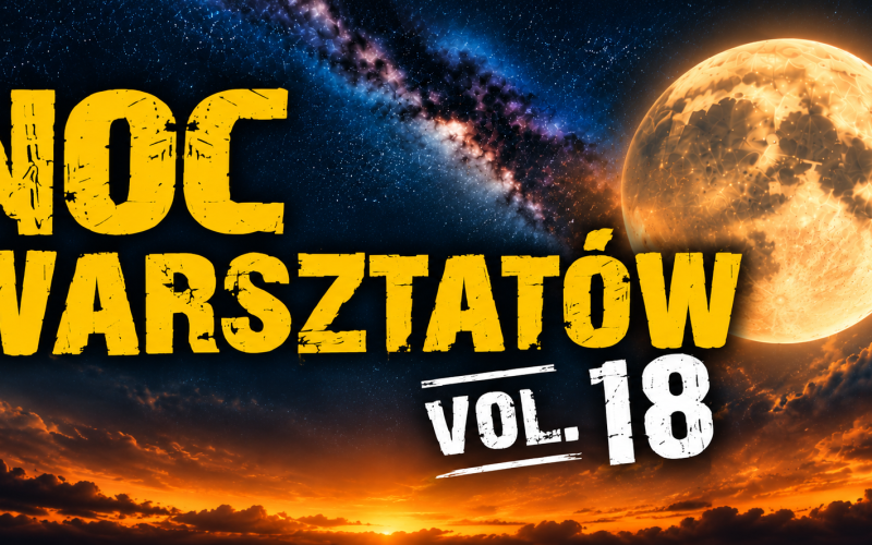 Noc Warsztatów vol. 18