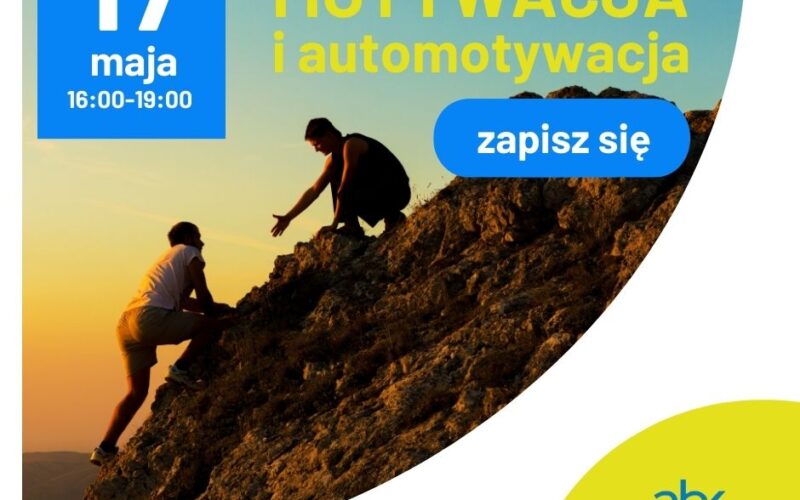 Warsztat – Motywacja i automotywacja – Weź sprawy w swoje ręce i działaj