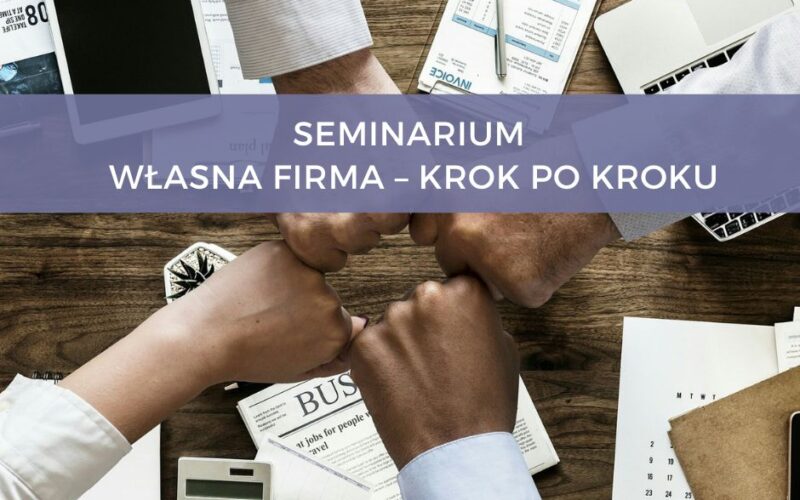 Seminarium „Własna firma – krok po kroku”