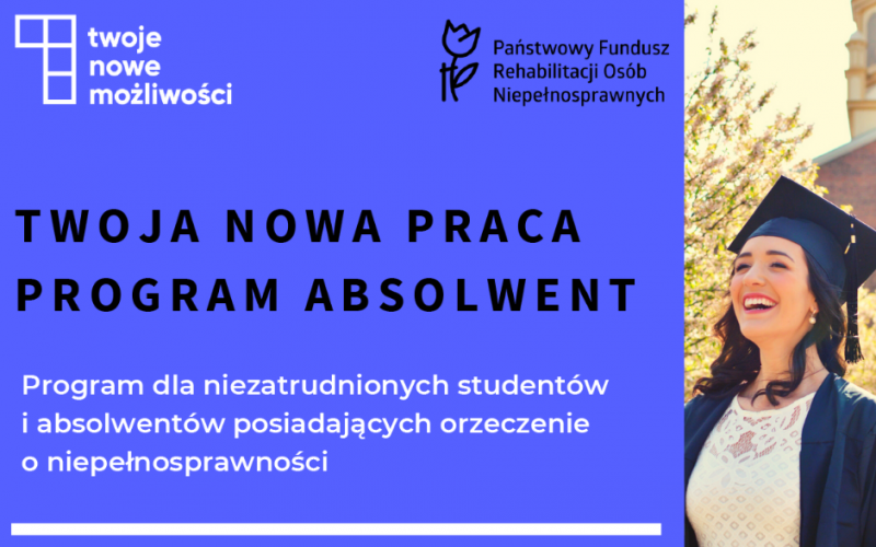  Twoja nowa praca – absolwent dla osób z orzeczeniem o niepełnosprawności