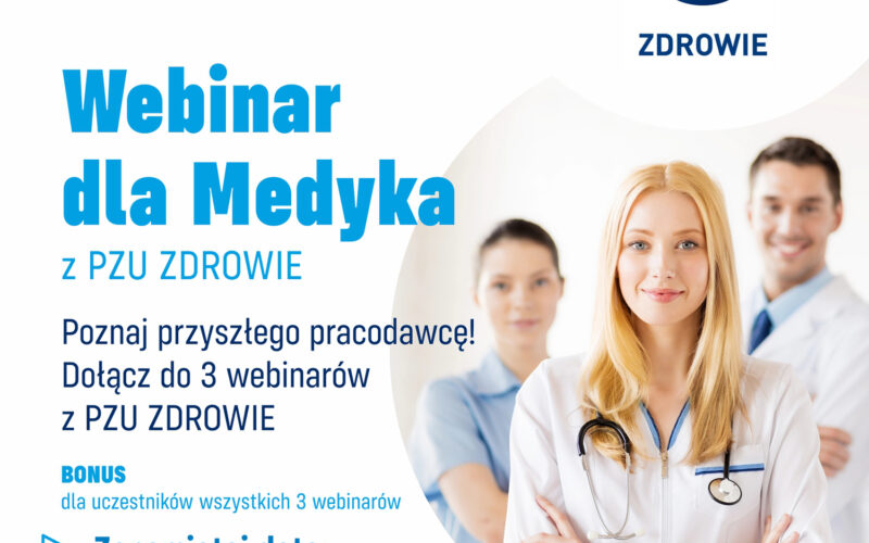 Webinar dla Medyka- Seria 3 Webinarów z PZU-Zdrowie