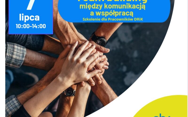 Team building – między komunikacją a współpracą – szkolenie dla Pracowników DRiK