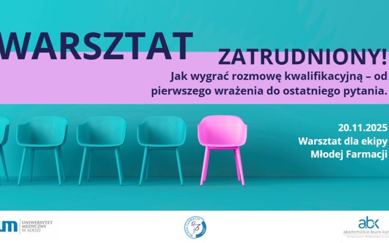 Warsztat dla Młodej Farmacji – Zatrudniony! Jak wygrać rozmowę kwalifikacyjną – od pierwszego wrażenia do ostatniego pytania