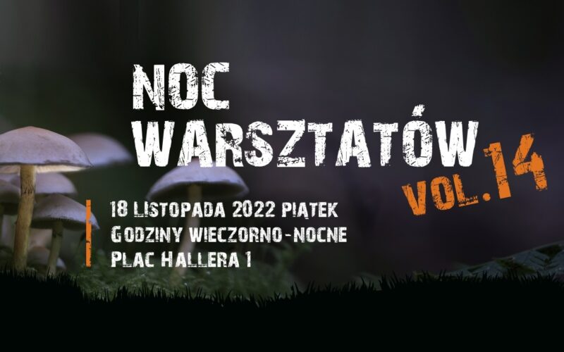 Noc warsztatów vol. 14 (18.11.22)